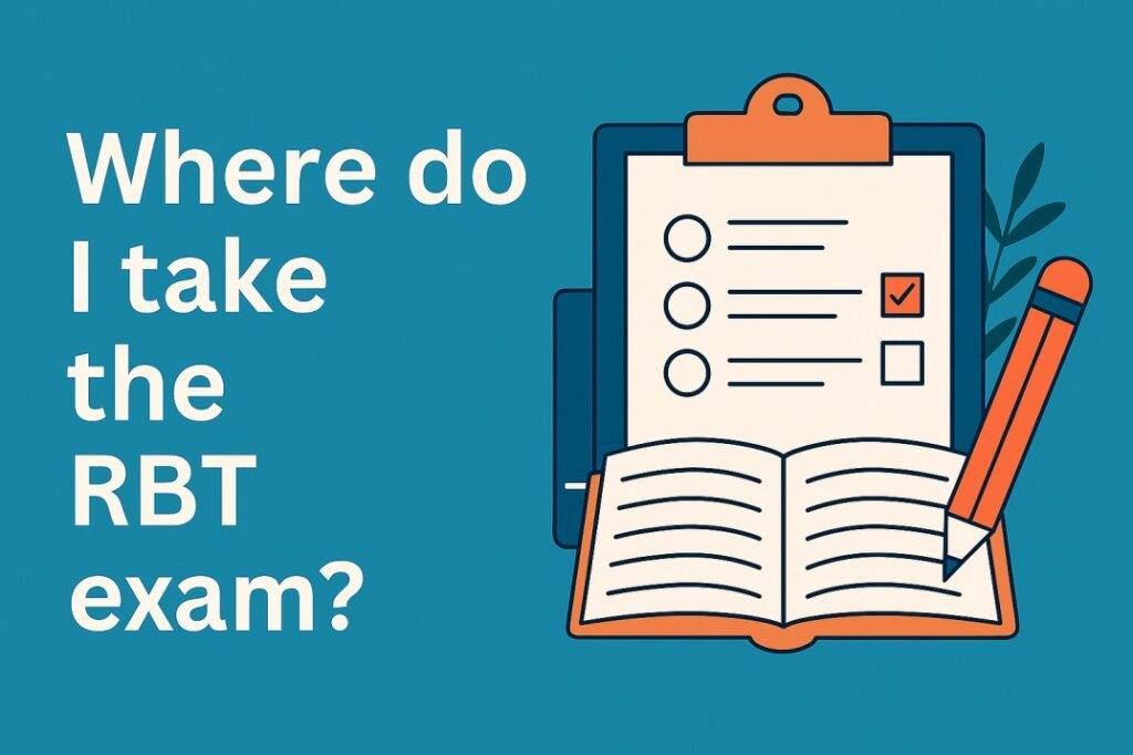 Where do I take the RBT exam?